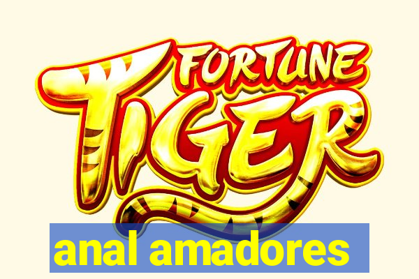 anal amadores